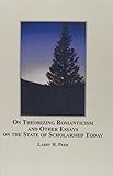 On theorizing romanticism and other essays on the state of scholarship today