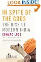 In Spite of the Gods: The Rise of Modern India