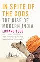 In Spite of the Gods: The Strange Rise of Modern India
