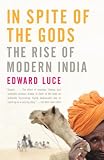 In Spite of the Gods: The Strange Rise of Modern India