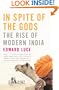In Spite of the Gods: The Rise of Modern India