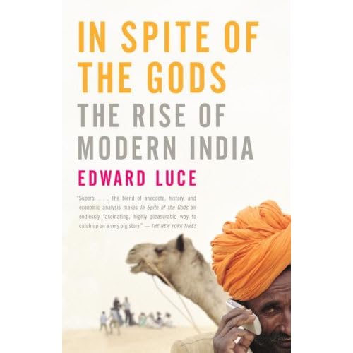 In Spite of the Gods The Rise of Modern India