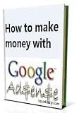 How to make money with Google AdSense:Adsense Money Machine 41xgu3EicqL. SL160 How to make money with Google AdSense:Adsense Money Machine