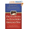 Developing the Leaders Around You: How to Help Others Reach Their Full Potential