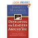 Developing the Leaders Around You: How to Help Others Reach Their Full Potential