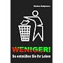 WENIGER! So entm�llen Sie Ihr Leben von Markus Stolpmann