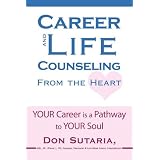 CareerandLifeCounselingFromtheHeart:YourCareerisaPathwaytoYourSoul