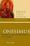 Onesimus: Finding the Significance of a Slave (Paul's Social Network): Finding the Significance of a Slave (Paul's Social Network)