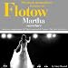 Search : Friedrich von Flotow : Martha, Ouverture (100 classic masterpieces)
