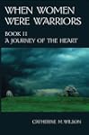 When Women Were Warriors Book II: A J...