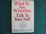 What to Say When You Talk to Your Self: The Major New Breakthrough to Managing People, Yourself, and Success