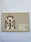 The white monks in Wales ... : [catalogue] of an exhibition held at the National Museum of Wales 24 April-23 May 1976 to mark the 750th anniversary of the foundation of Grace Dieu Abbey, Gwent, on 24 
