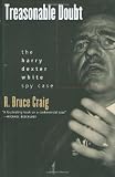 Treasonable Doubt: The Harry Dexter White Spy Case