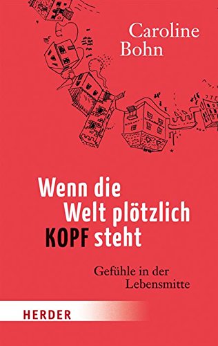 Wenn die Welt plötzlich kopfsteht: Gefühle in der Lebensmitte (HERDER spektrum) (German Edition)