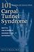 101 Questions and Answers about Carpal Tunnel Syndrome: What It Is, How to Prevent It, and Where to Turn for Treatment