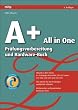 A+ - All in One: Prüfungsvorbereitung und Hardware-Buch: Aktuell zu den neuen A+-Prüfungen Essentials 220-601, 220-602, 220-603 und 220-604