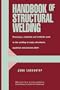 Handbook of Structural Welding, Processes, materials and methods used in the welding of major structures, pipelines and process plants.
