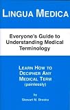 Lingua Medica, Everyone's Guide to Understanding Medical Terminology