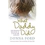 What Daddy Did: The Shocking True Story of a Little Girl Betrayed