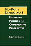 No-party democracy? : Ugandan politics in comparative perspective