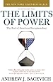 The Limits of Power: The End of American Exceptionalism (American Empire Project)