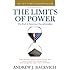 The Limits of Power: The End of American Exceptionalism (American Empire Project)