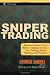 Sniper Trading: Essential Short-term Money-making Secrets for Trading Stocks, Options and Futures (Wiley Trading)