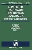 Computer hardware description languages and their applications : proceedings of the 11th IFIP WG10.2 International Conference on Computer Hardware Description Languages and their Applications - CHDL'9