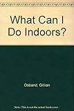 What can I do indoors?