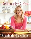 Deliciously G-Free: Food So Flavorful They'll Never Believe It's Gluten-Free   [DELICIOUSLY G-FREE] [Hardcover]