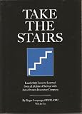 Take the Stairs: Leadership Lessons Learned From a Lifetime of Service with Auto- Owners Insurance Company