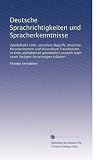 Deutsche Sprachrichtigkeiten und Spracherkenntnisse: Zweifelhafte Fälle, unsichere Begriffe, deutsche Personennamen und brauchbare Fremdwörter, in ... Forschungen erläutert (German Edition)
