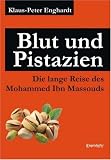 Blut und Pistazien - Die lange Reise des Mohammed Ibn Massouds - Klaus-Peter Enghardt