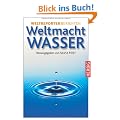 Weltmacht Wasser: Weltreporter berichten