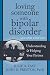 Loving Someone with Bipolar Disorder: Understanding and Helping Your Partner (The New Harbinger Loving Someone Series)