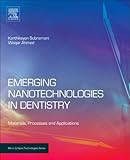 Emerging nanotechnologies in dentistry : materials, processes, and applications