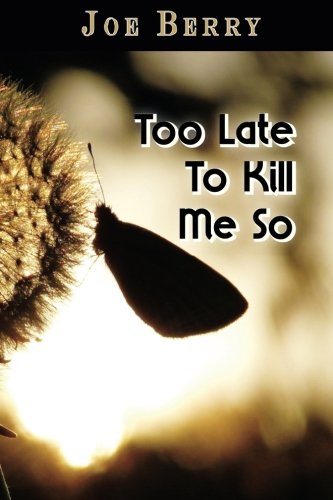 Too Late To Kill Me So