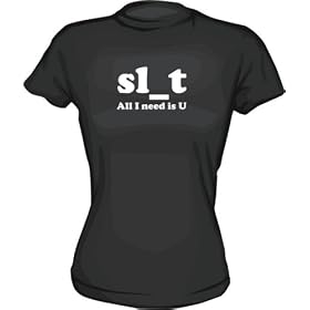 SL_T All I Need Is "U" SLUT Funny Women's Tee Shirt in 6 Colors Small thru XXL