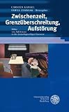 Produkt-Bild: Zwischenzeit, Grenz&uuml;berschreitung, Aufst&ouml;rung: Bilder von Adoleszenz in der deutschsprachigen Literatur (Beitrage Zur Neueren Literaturgeschichte [Dritte Folge])