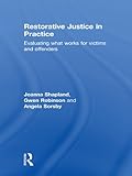 Restorative justice in practice : evaluating what works for victims and offenders