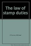 The law of stamp duties
