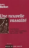 Une nouvelle vassalité : Contribution à une histoire politique des années 1980