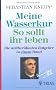 Meine Wasserkur / So sollt ihr leben: Die weltber�hmten Ratgeber in einem Band