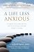 A Life Less Anxious: Freedom from panic attacks and social anxiety without drugs or therapy