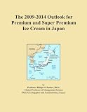 The 2009-2014 Outlook for Premium and Super Premium Ice Cream in Japan