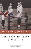 The British Isles since 1945 (Short Oxford History of the British Isles)