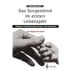 Das Sorgenkind im ersten Lebensjahr: Fr�hgeboren, entwicklungsverz�gert, behindert - oder einfach anders? Ein Ratgeber f�r Eltern (Hilfe zur Selbsthilfe)