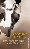 Die Schuld des Tages an die Nacht - Yasmina Khadra