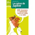 La cuisse de Jupiter : 300 Proverbes et expressions h�rit�s du latin et du grec