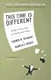 This Time Is Different: Eight Centuries of Financial Folly